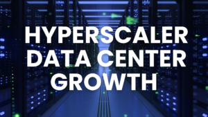 Hyperscaler Data Center Growth and Outlook Through 2027